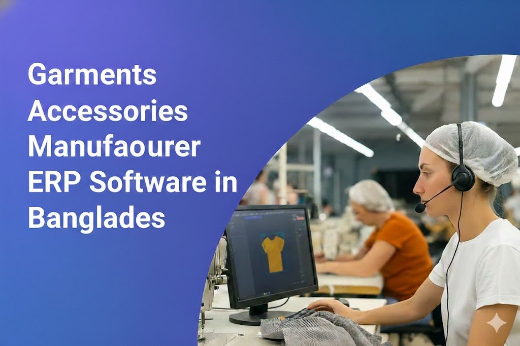 Garments Accessories Manufacturer ERP Software in Bangladesh